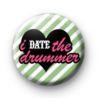 I Date The Drummer Button Badge