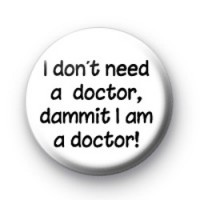 I dont need a doctor badge
