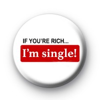 If you're rich I'm single badge