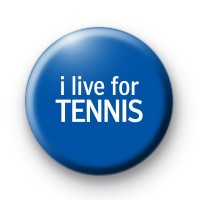 I Live For Tennis Badge