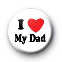 I Love My Dad Badge