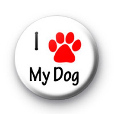 I Love my dog badges