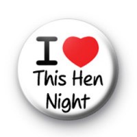 I Love This Hen Night Badge