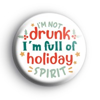 Im Not Drunk Im Full Of Holiday Spirit Badge thumbnail