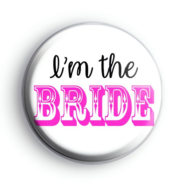 I'm The Bride Badge