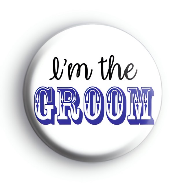 I'm The Groom Badge