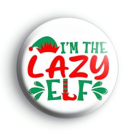 Im The Lazy Elf Badge Button Badges