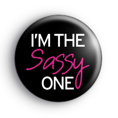 I'm The Sassy One Badge