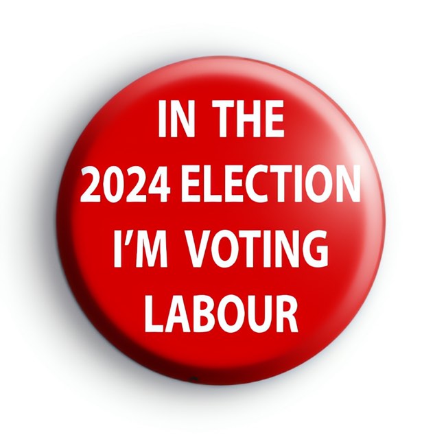 In The 2024 Election I'm Voting Labour Badge