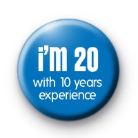 Im 20 With 10 Years Experience Badge