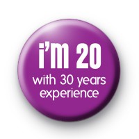 I'm 20 with 30 years experience badge
