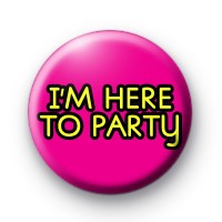 Im Here to Party Badge