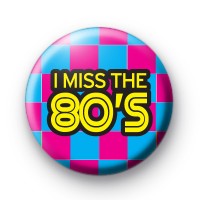 I Miss The 80s Badge