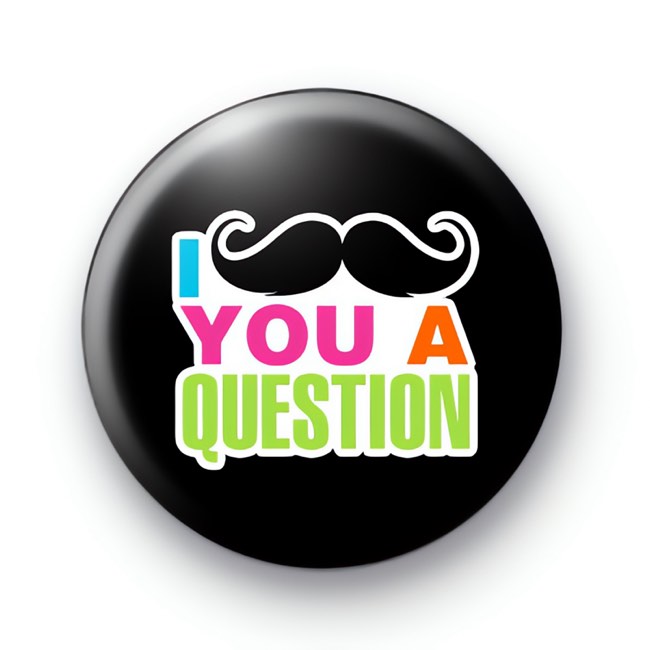 I Moustache you a question badges