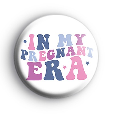 In My Pregnant Era Badge