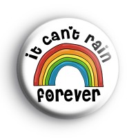 It Cant Rain Forever Rainbow Badge