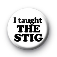 I taught the Stig Buton Badge