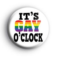 It's Gay O'Clock Badge