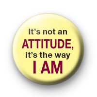 Its Not An Attitude Badge