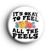 Its Okay To Feel All The Feels Badge thumbnail