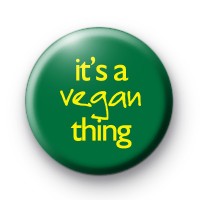 Its a Vegan Thing Badge
