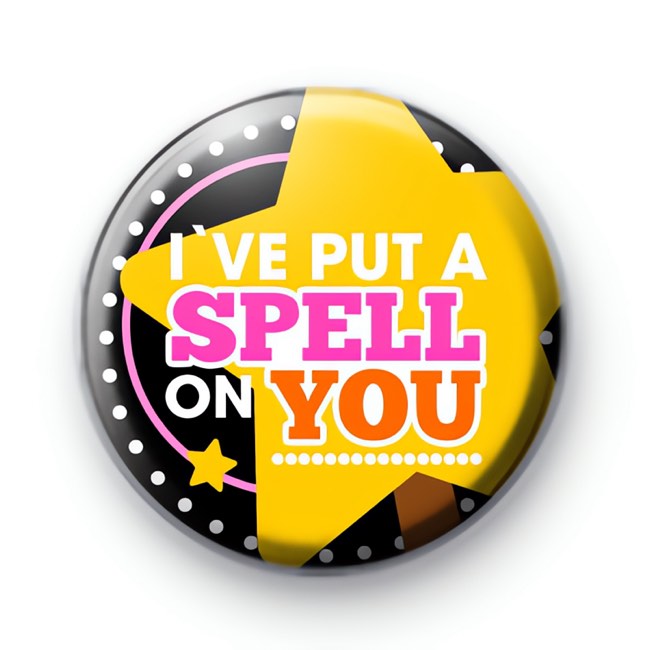 Ive Put A Spell On You Halloween Badge