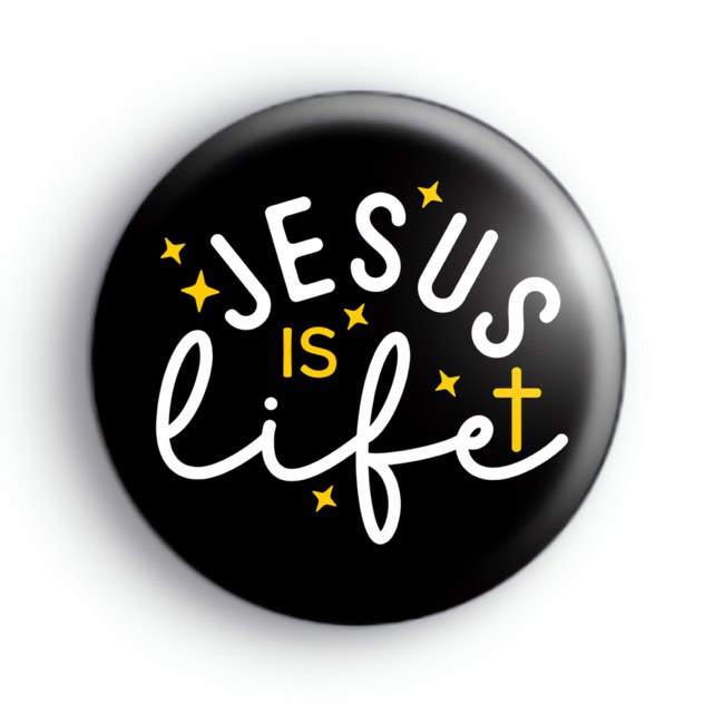 Jesus Is Life Button Badge