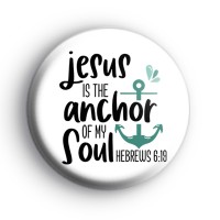 Jesus Is The Anchor Of My Soul Badge