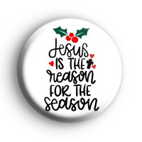 Jesus is the reason for the season badge