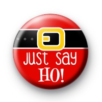 Just Say HO Santa Badge