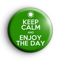 Keep Calm and Enjoy The Day Badge Green