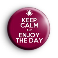 Keep Calm and Enjoy The Day Badge Plum