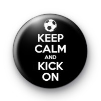 Keep Calm and Kick On Football Badge