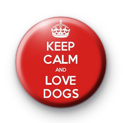 Keep Calm and Love Dogs Badge