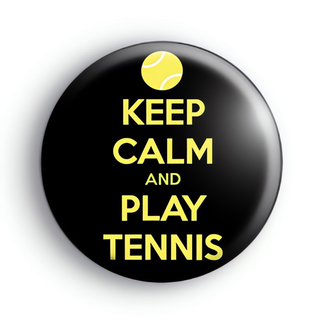 Keep Calm and Play Tennis Badge