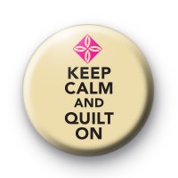 Keep Calm and Quilt On Badge