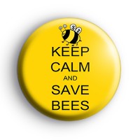 Keep Calm and Save The Bees Badge