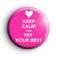 Keep Calm and Try Your Best Badge