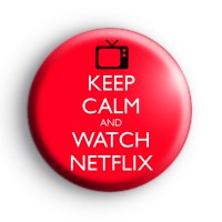 Keep Calm and Watch Netflix Badge