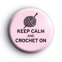 Keep Calm and Crochet On Badge