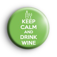 Keep Calm and Drink Wine Badge