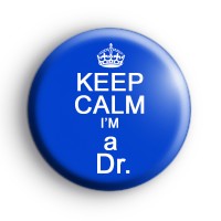 Keep Calm I'm a Dr. Badge