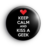 Keep Calm and Kiss a Geek Badge