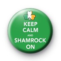 Keep Calm and Shamrock On Badge