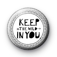 BOHO Style Keep The Wild in You Badge