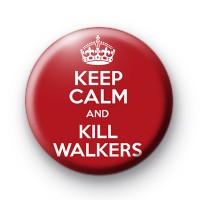 Keep Calm and Kill Walkers badges