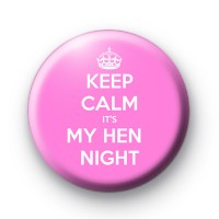 Keep Calm its my Hen Night Hen Party Badge