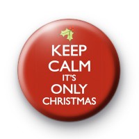 Keep Calm Its Only Christmas badge