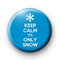 Keep Calm its Only Snow Badge