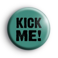 Kick Me Badge